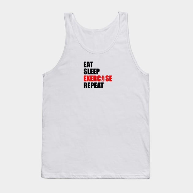 Eat sleep exercise repeat Tank Top by Typography Dose